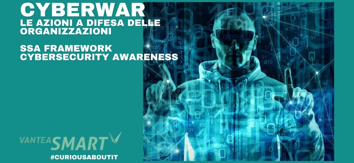 VanteaSMART_LE AZIONI A DIFESA DELLE ORGANIZZAZIONI NELL’ATTUALE CYBERWAR