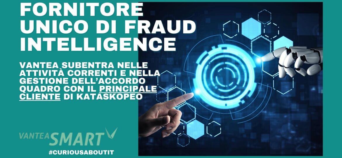 VanteaSMART_VANTEA SMART DIVENTA FORNITORE UNICO DI FRAUD INTELLIGENCE PER UNO DEI PIÙ GRANDI PLAYER DELLE TELECOMUNICAZIONI